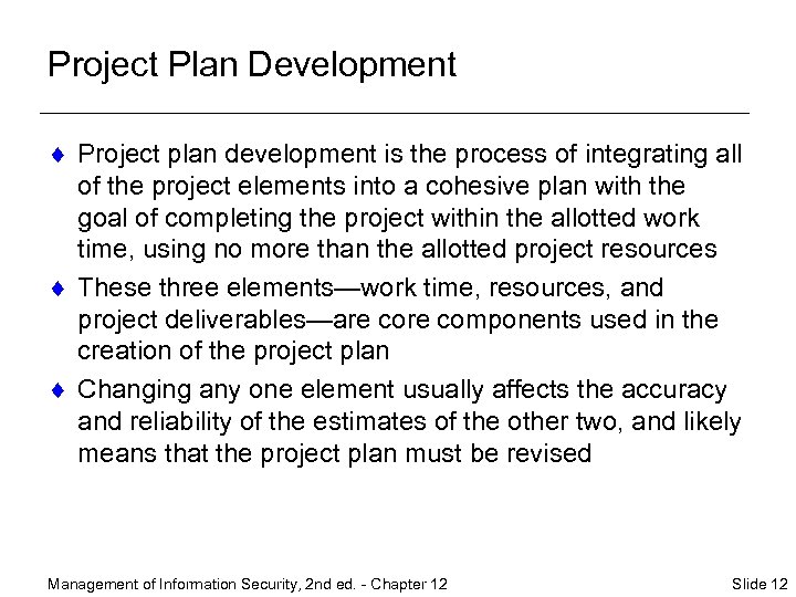 Project Plan Development ¨ Project plan development is the process of integrating all of