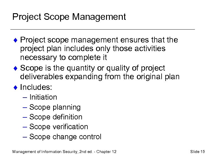 Project Scope Management ¨ Project scope management ensures that the project plan includes only