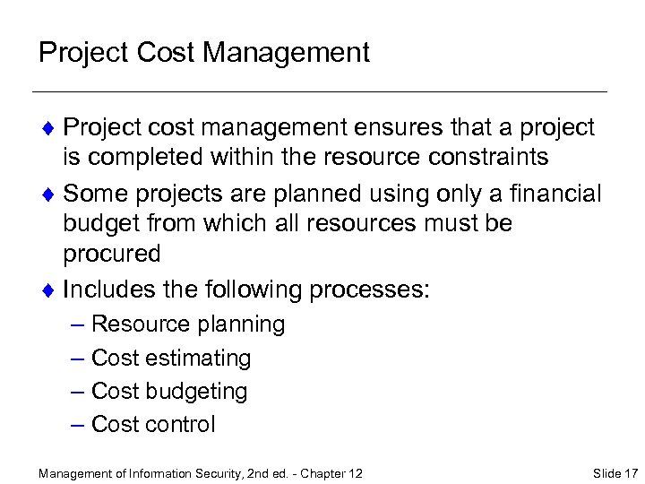 Project Cost Management ¨ Project cost management ensures that a project is completed within