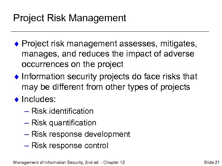 Project Risk Management ¨ Project risk management assesses, mitigates, manages, and reduces the impact