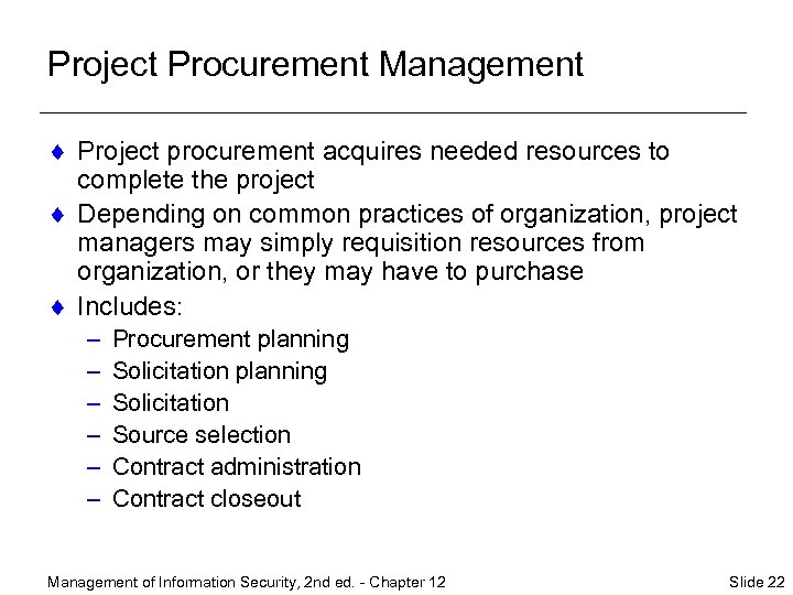 Project Procurement Management ¨ Project procurement acquires needed resources to complete the project ¨