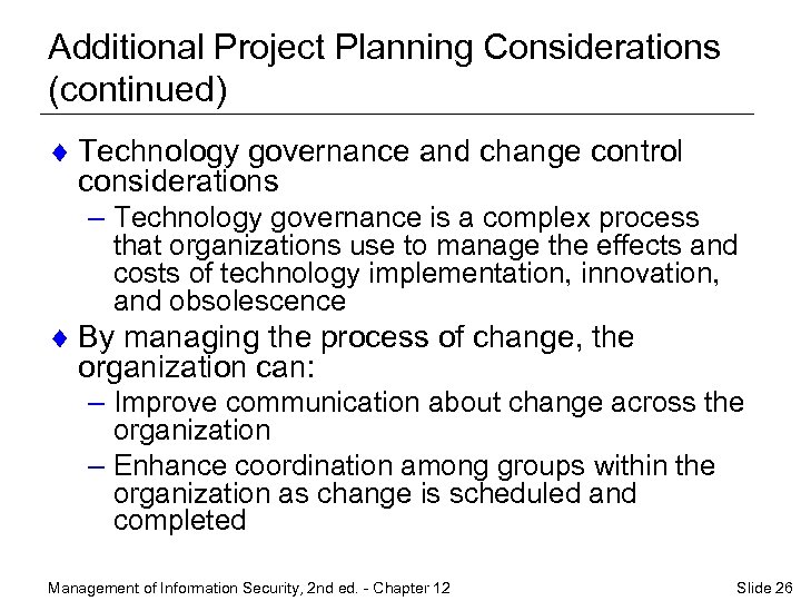 Additional Project Planning Considerations (continued) ¨ Technology governance and change control considerations – Technology