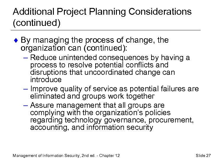 Additional Project Planning Considerations (continued) ¨ By managing the process of change, the organization