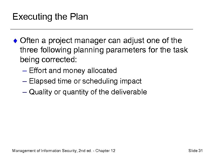 Executing the Plan ¨ Often a project manager can adjust one of the three