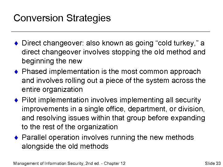 Conversion Strategies ¨ Direct changeover: also known as going “cold turkey, ” a direct