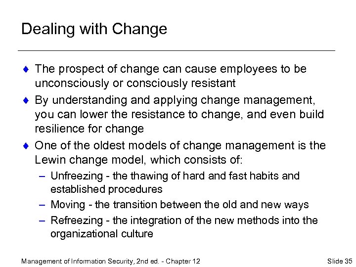 Dealing with Change ¨ The prospect of change can cause employees to be unconsciously