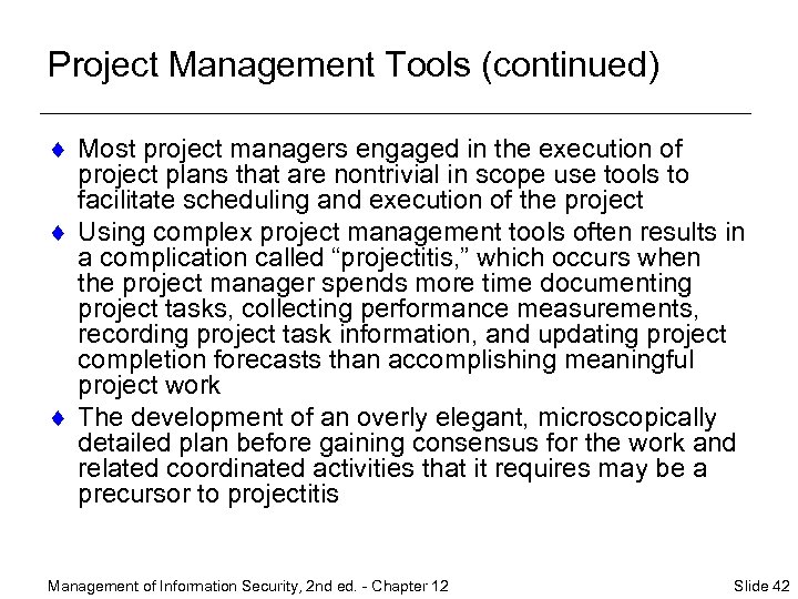 Project Management Tools (continued) ¨ Most project managers engaged in the execution of project