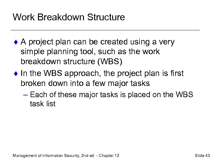 Work Breakdown Structure ¨ A project plan can be created using a very simple