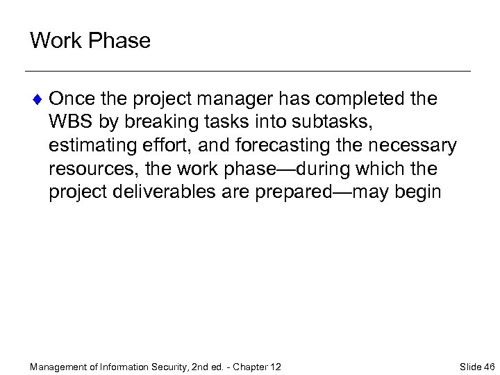 Work Phase ¨ Once the project manager has completed the WBS by breaking tasks