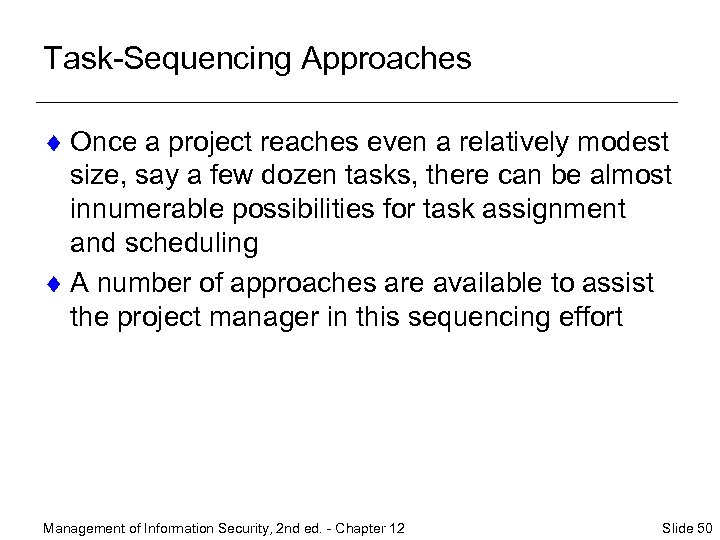 Task-Sequencing Approaches ¨ Once a project reaches even a relatively modest size, say a