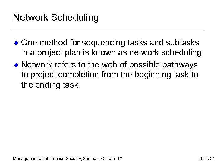 Network Scheduling ¨ One method for sequencing tasks and subtasks in a project plan