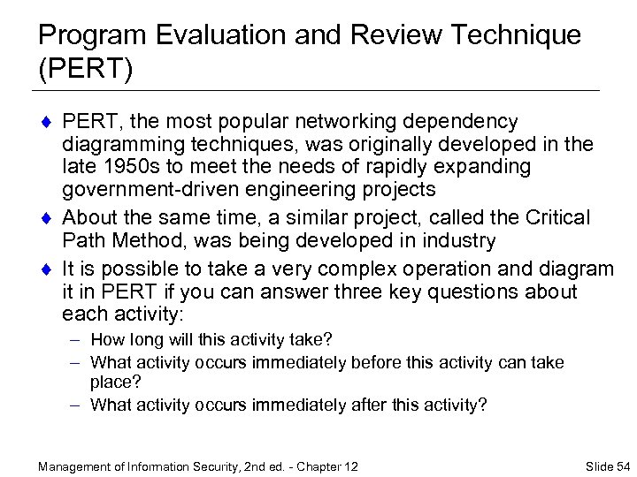 Program Evaluation and Review Technique (PERT) ¨ PERT, the most popular networking dependency diagramming