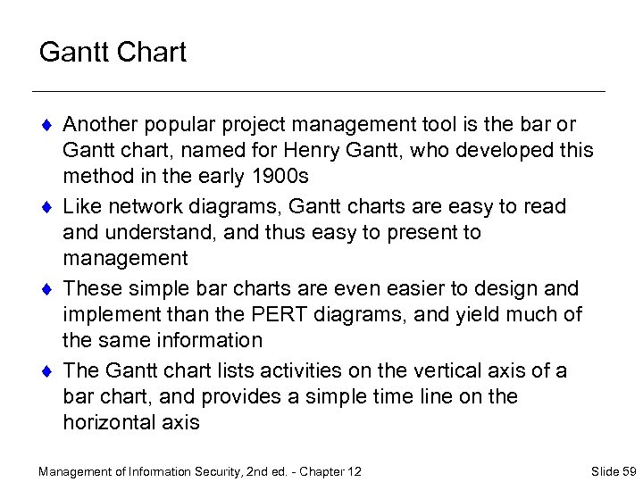 Gantt Chart ¨ Another popular project management tool is the bar or Gantt chart,