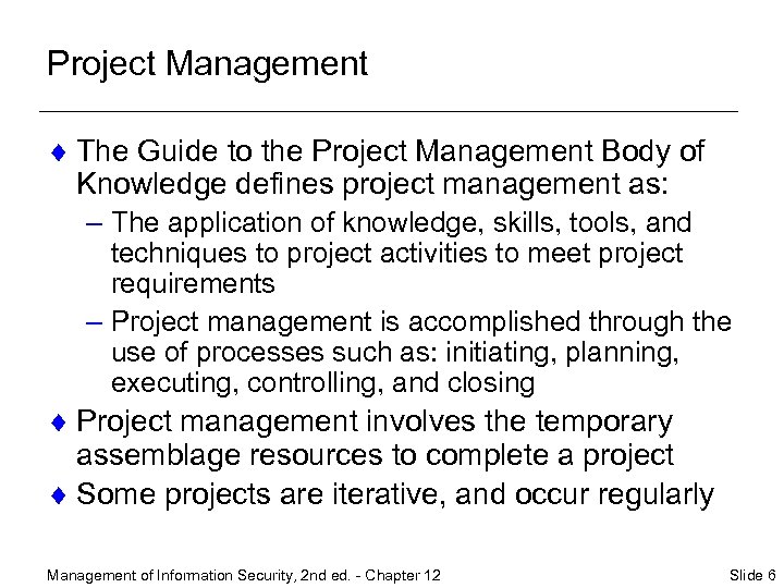 Project Management ¨ The Guide to the Project Management Body of Knowledge defines project