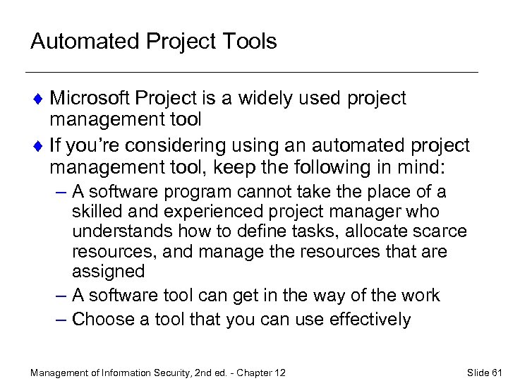 Automated Project Tools ¨ Microsoft Project is a widely used project management tool ¨