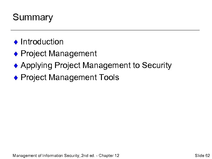 Summary ¨ Introduction ¨ Project Management ¨ Applying Project Management to Security ¨ Project