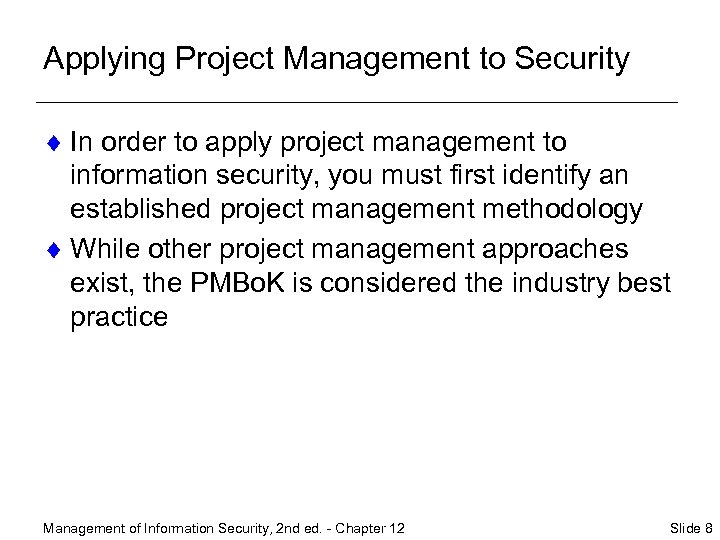 Applying Project Management to Security ¨ In order to apply project management to information