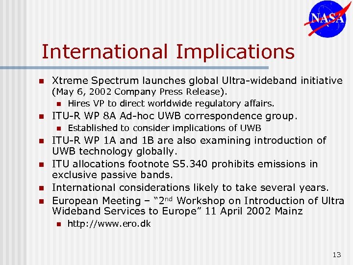 International Implications n Xtreme Spectrum launches global Ultra-wideband initiative (May 6, 2002 Company Press