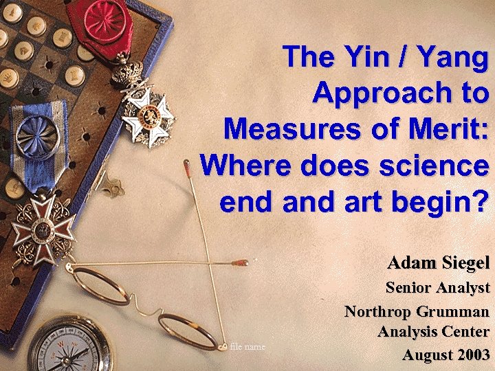 The Yin / Yang Approach to Measures of Merit: Where does science end art