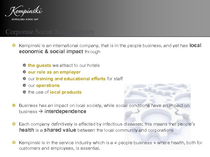 Corporate Social Responsibility Kempinski is an international company, that is in the people business,