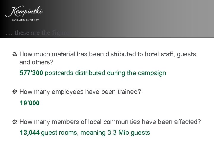 … these are the figures How much material has been distributed to hotel staff,