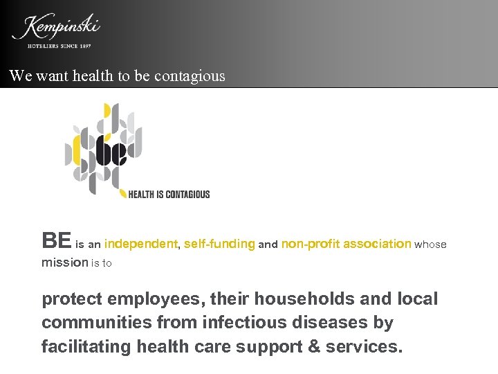 We want health to be contagious BE is an independent, self-funding and non-profit association