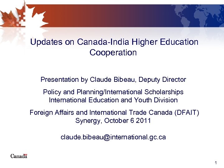Updates on Canada-India Higher Education Cooperation Presentation by Claude Bibeau, Deputy Director Policy and