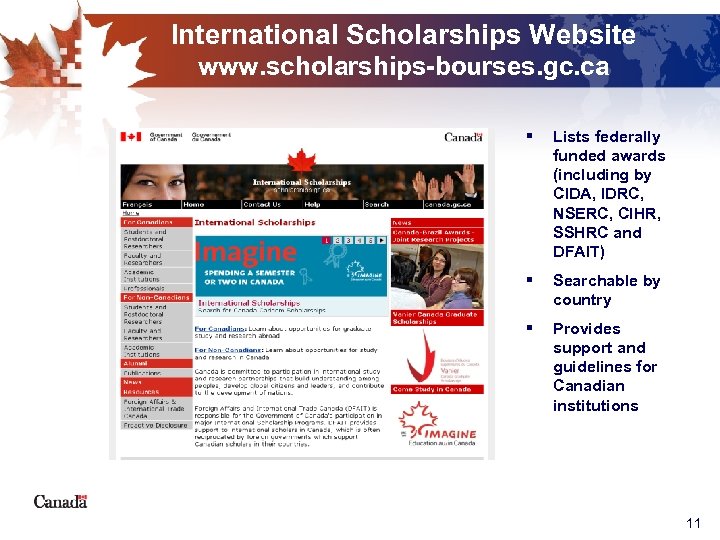 International Scholarships Website www. scholarships-bourses. gc. ca § Lists federally funded awards (including by