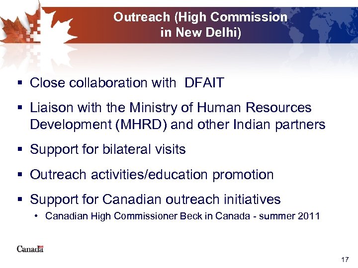 Outreach (High Commission in New Delhi) § Close collaboration with DFAIT § Liaison with