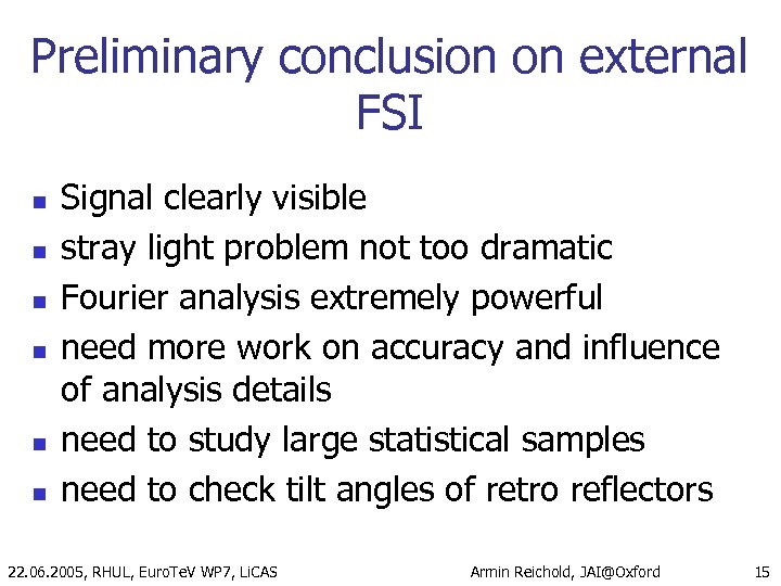 Preliminary conclusion on external FSI n n n Signal clearly visible stray light problem