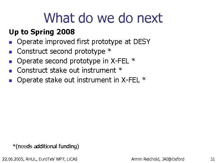 What do we do next Up to Spring 2008 n Operate improved first prototype