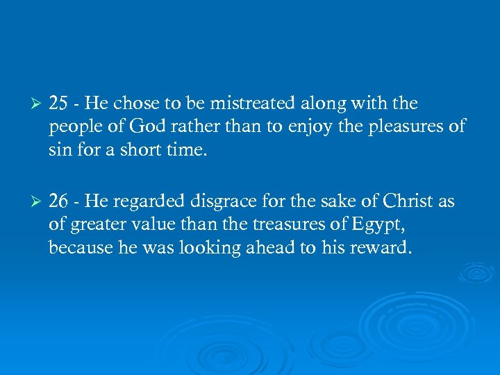 Ø 25 - He chose to be mistreated along with the people of God