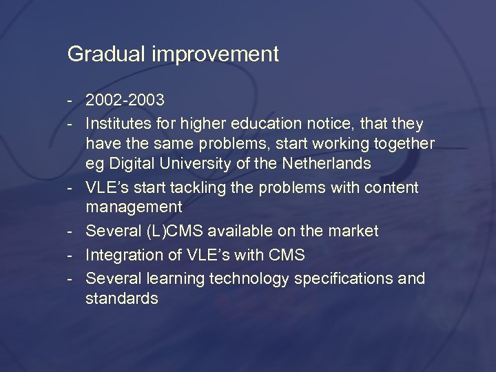Gradual improvement 2002 2003 Institutes for higher education notice, that they have the same