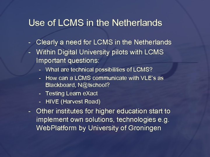 Use of LCMS in the Netherlands Clearly a need for LCMS in the Netherlands