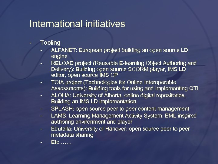 International initiatives Tooling ALFANET: European project building an open source LD engine RELOAD project