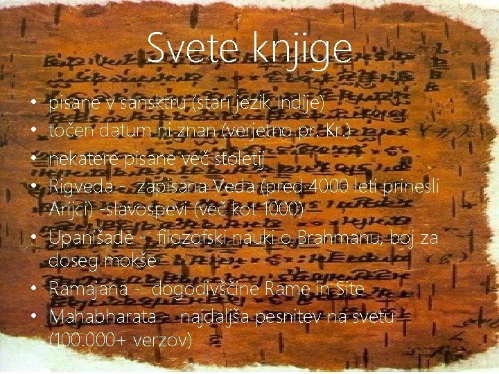 Svete knjige • • pisane v sansktru (stari jezik Indije) točen datum ni znan