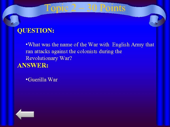 Topic 2 – 30 Points QUESTION: • What was the name of the War