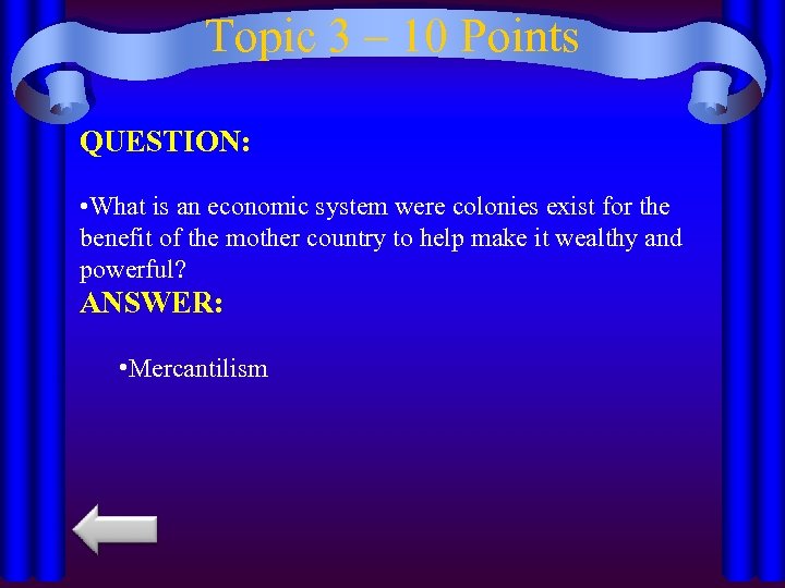 Topic 3 – 10 Points QUESTION: • What is an economic system were colonies