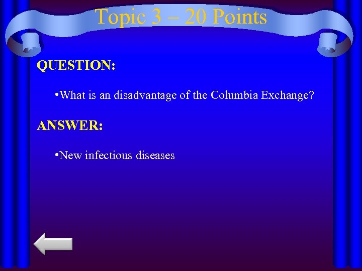Topic 3 – 20 Points QUESTION: • What is an disadvantage of the Columbia