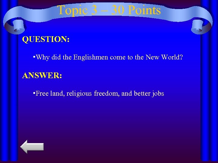 Topic 3 – 30 Points QUESTION: • Why did the Englishmen come to the