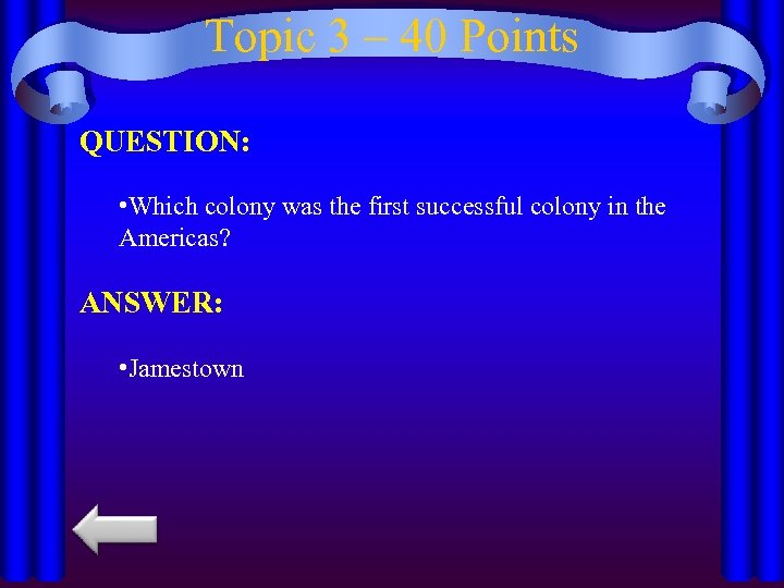 Topic 3 – 40 Points QUESTION: • Which colony was the first successful colony