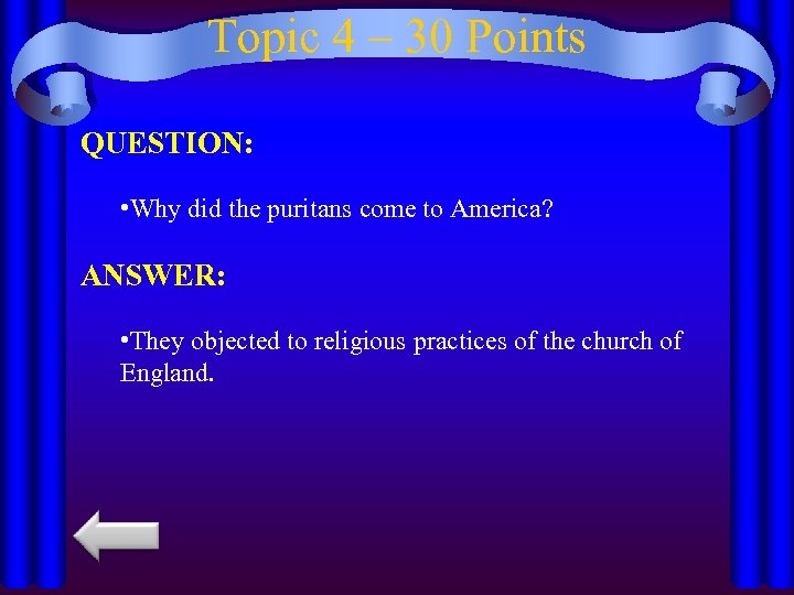 Topic 4 – 30 Points QUESTION: • Why did the puritans come to America?
