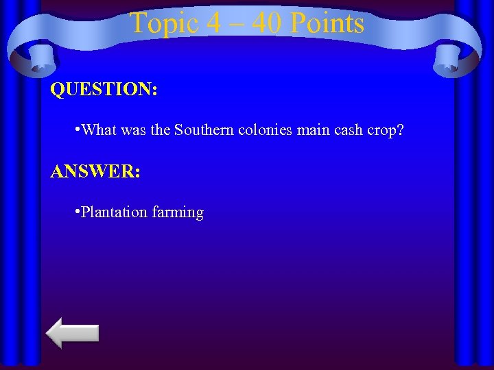 Topic 4 – 40 Points QUESTION: • What was the Southern colonies main cash