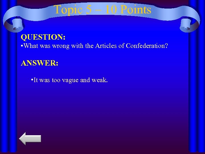 Topic 5 – 10 Points QUESTION: • What was wrong with the Articles of