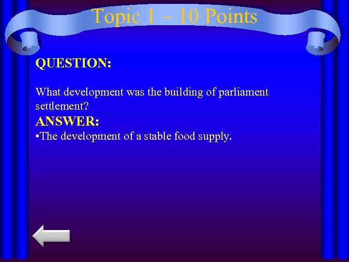 Topic 1 – 10 Points QUESTION: What development was the building of parliament settlement?