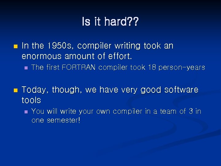 Is it hard? ? n In the 1950 s, compiler writing took an enormous