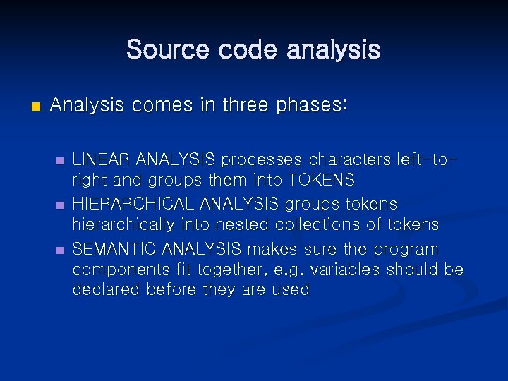 Source code analysis n Analysis comes in three phases: n n n LINEAR ANALYSIS