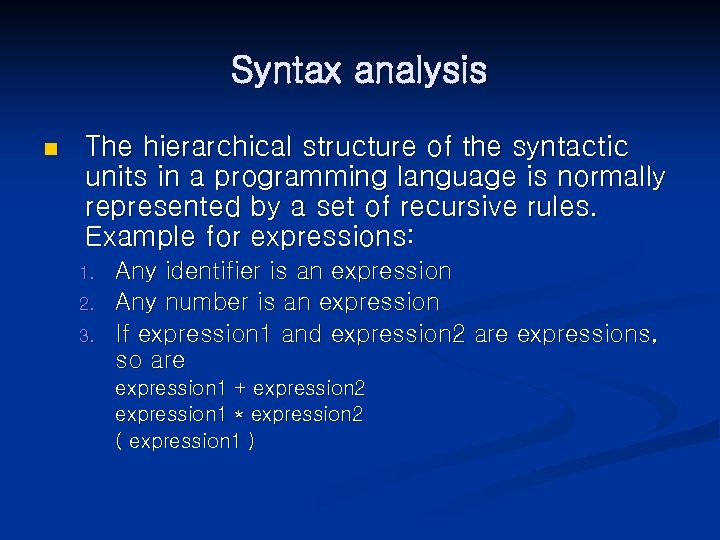Syntax analysis n The hierarchical structure of the syntactic units in a programming language