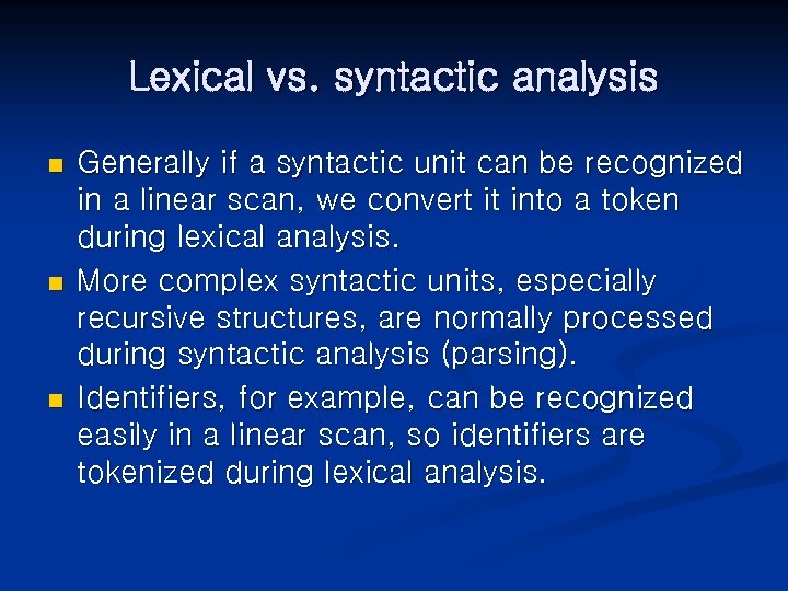 Lexical vs. syntactic analysis n n n Generally if a syntactic unit can be