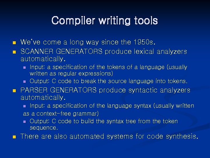 Compiler writing tools n n We’ve come a long way since the 1950 s.